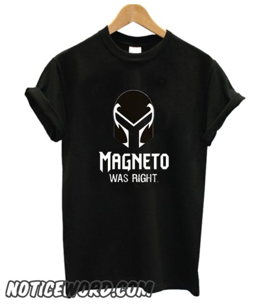 AMgneto Was Right smooth T Shirt