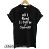 All I Need Is Coffee And Cigarettes smooth t shirt