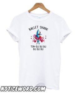 Ballet shark ten du du du du du du smooth T-Shirt