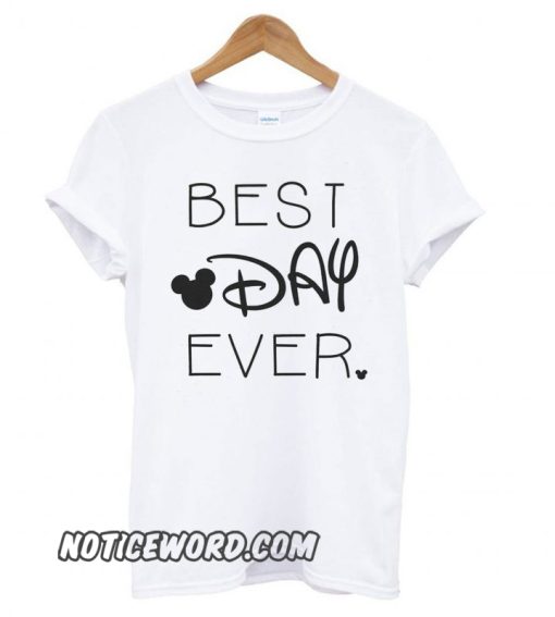 Best Day Ever smooth T shirt