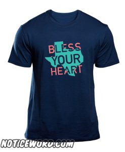 Bless your heart smooth T shirt