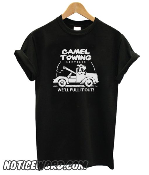 Camel Towing We'll Pulling It Out smooth T-Shirt