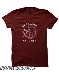 Cats Against Cat Calls smooth T-Shirt