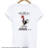 Chicken priest why you all trying to test the Jesus in me smooth T-Shirt