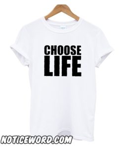 Choose Life smooth T Shirt