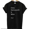 Chris Hemsworth is Mine smooth t Shirt