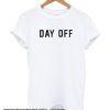 Day Off smooth t shirt