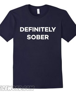 Definitely Sober Party Festival Rave Funny smooth T-shirt