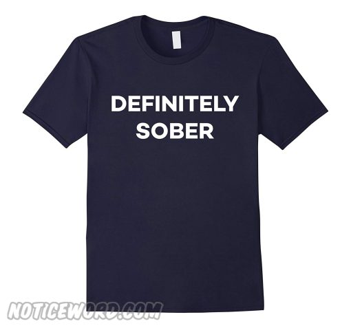 Definitely Sober Party Festival Rave Funny smooth T-shirt