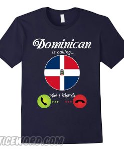 Dominican Republic Is Calling And I Must Go Flag smooth T-shirt