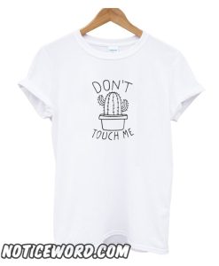 Dont Touch Me smooth T Shirt