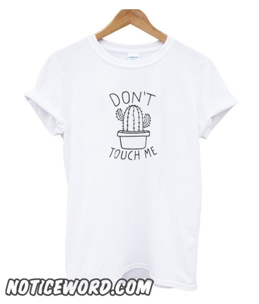 Dont Touch Me smooth T Shirt