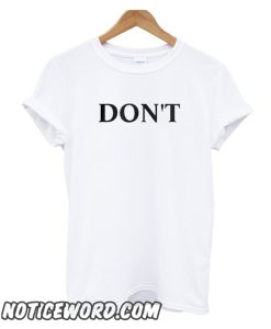 Dont smooth T Shirt