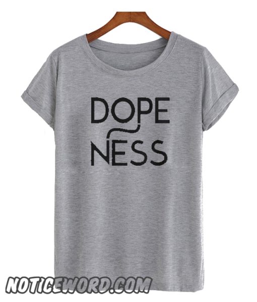 Dopeness smooth T-shirt