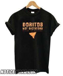 Doritos Not Dictators smooth T Shirt