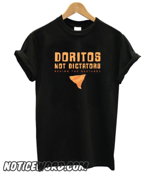 Doritos Not Dictators smooth T Shirt