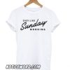 Easy Like Sunday Morning White smooth T shirt