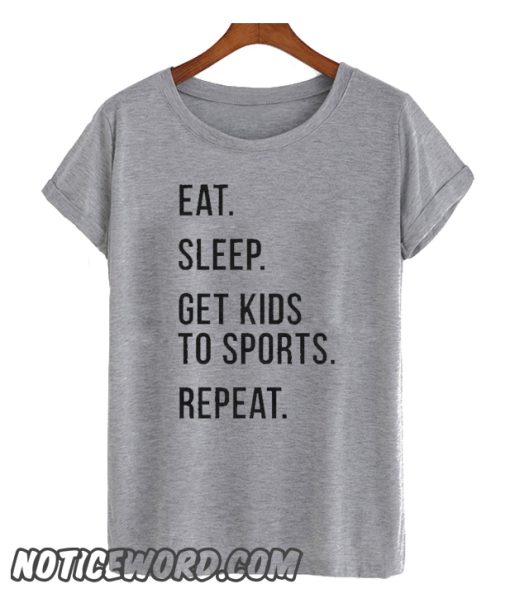 Eat Sleep Kids Repeat smooth T Shirt