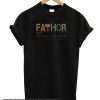 Fa-Thor Like Dad Just Way Mightier Hero smooth T Shirts