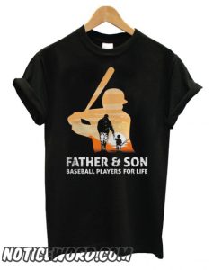 Father and son baseball players for life smooth T shirt