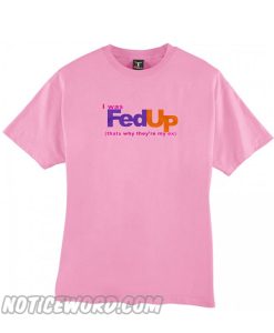 Fed Up Light Pink smooth T Shirt