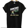 Fencing Make Friends and Stab Them smooth T-Shirt