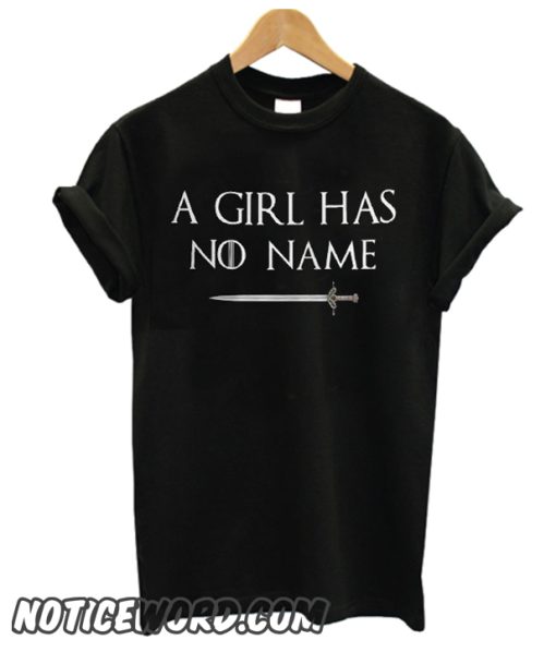 GoT A Girl Has No Name smooth T Shirt