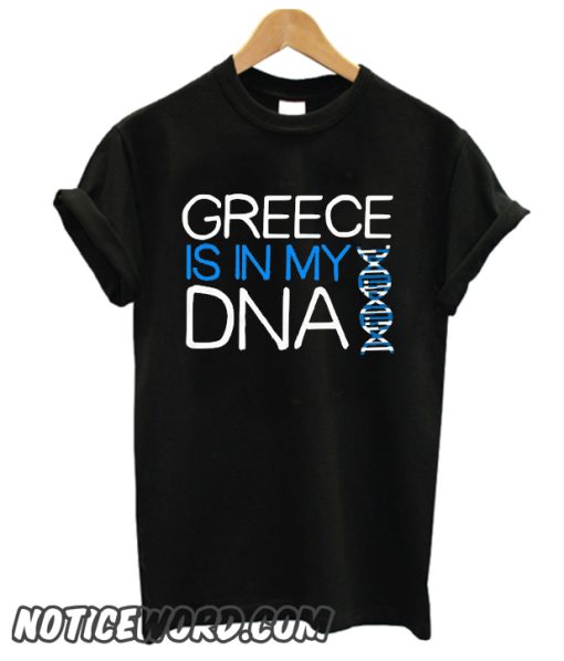 Greek Is In My DNA smooth T Shirt