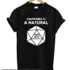 Happiness is a natural 20 smooth T-shirt