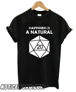 Happiness is a natural 20 smooth T-shirt