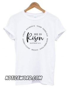 He Is Risen Easter smooth T shirt