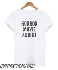 Horror Movie Addict smooth T-shirt