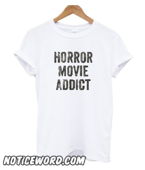 Horror Movie Addict smooth T-shirt