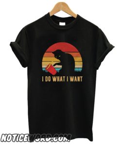 I Do What I Want smooth T-Shirt