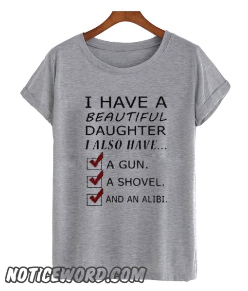 I Have A Beautiful Daughter smooth T-Shirt