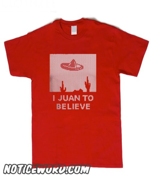 I JUAN TO BELIEVE smooth T Shirt