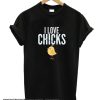 I LOVE CHICKS Funny Chicken smooth T-Shirt