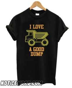 I Love A Good Dump smooth T Shirt