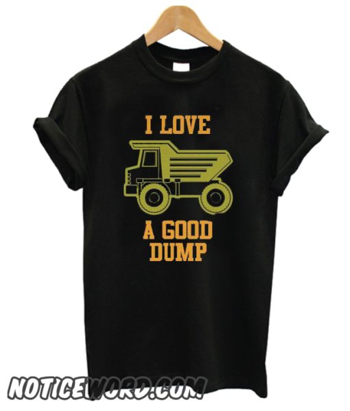 I Love A Good Dump smooth T Shirt