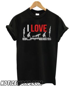 I Love Burpees smooth T Shirt