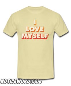 I Love Myself smooth T Shirt