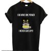 I Never Give Up smooth T Shirt