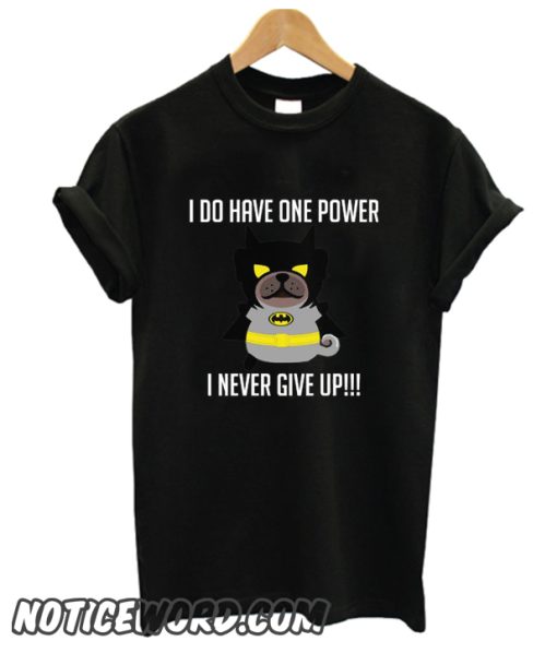 I Never Give Up smooth T Shirt