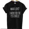 I Work For The Post Office smooth T-Shirt