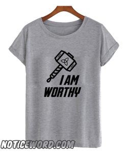 I am worthy THOR smooth T-shirt