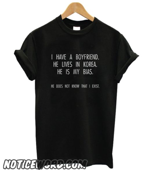 I have a boyfriend kpop smooth T Shirt