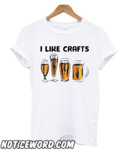 I like crafts Beer smooth T Shirt