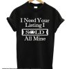 I need your listing smooth T Shirt