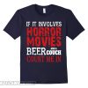 If It Involves Horror Movies Beer and a Couch Count Me In smooth T-Shirt