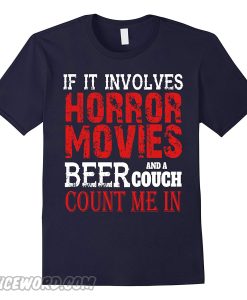 If It Involves Horror Movies Beer and a Couch Count Me In smooth T-Shirt